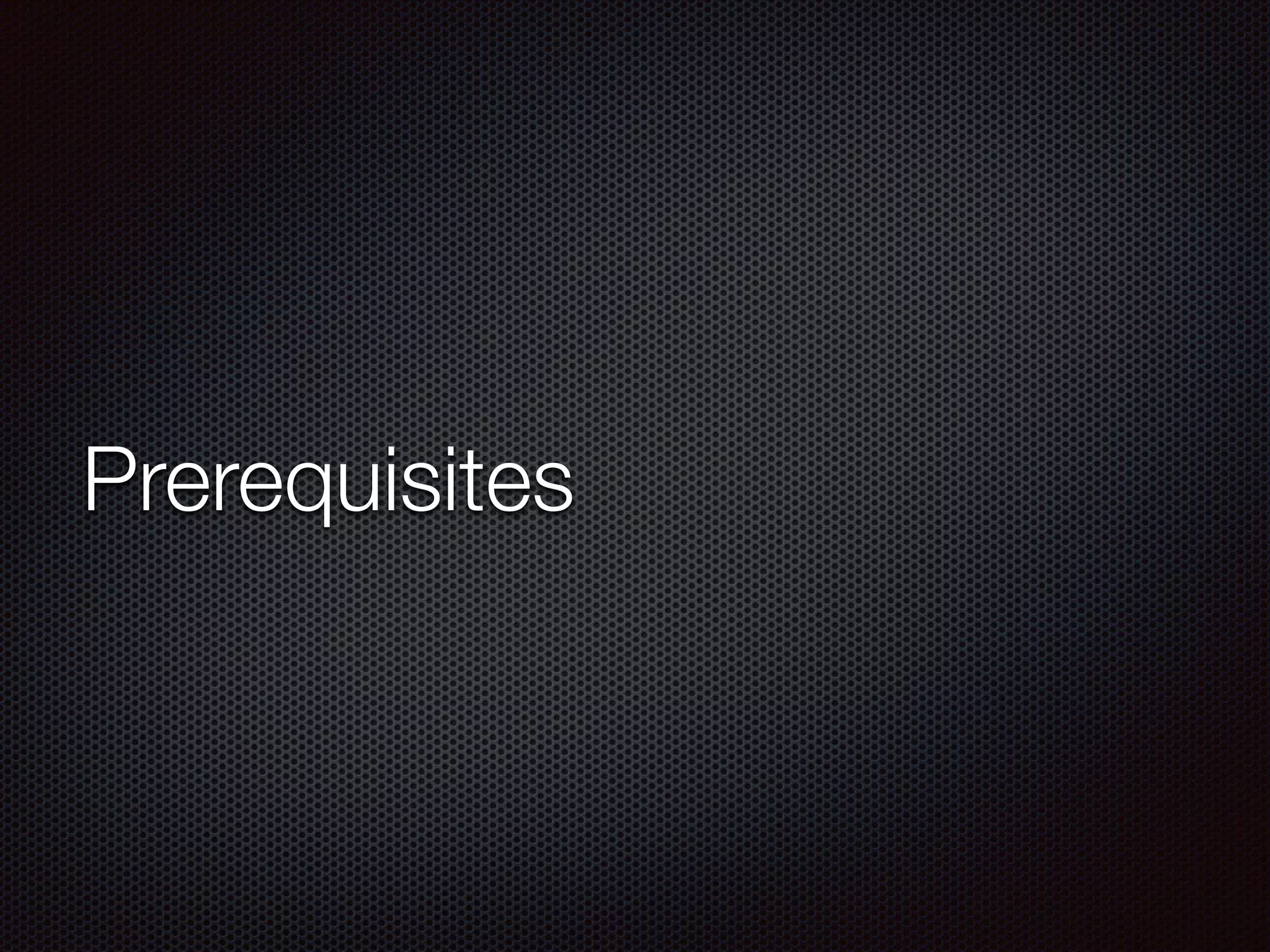 Prerequisites
 