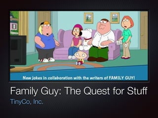 Text
Family Guy: The Quest for Stuff
TinyCo, Inc.
 