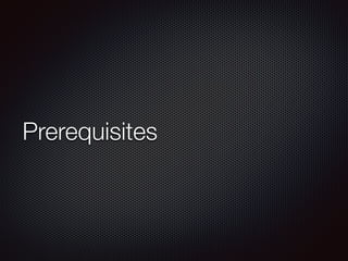 Prerequisites
 