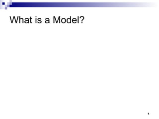 What is a Model? 