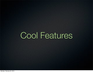 Cool Features


Monday, February 22, 2010
 