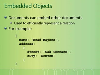 Embedded Objects<br />Documents can embed other documents<br />Used to efficiently represent a relation<br />For example:<...