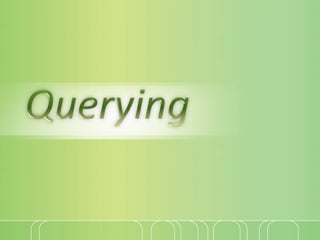 Querying<br />