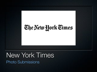 New York Times	
Photo Submissions
 