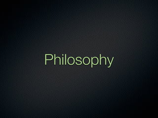 Philosophy
 