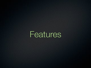 Features
 