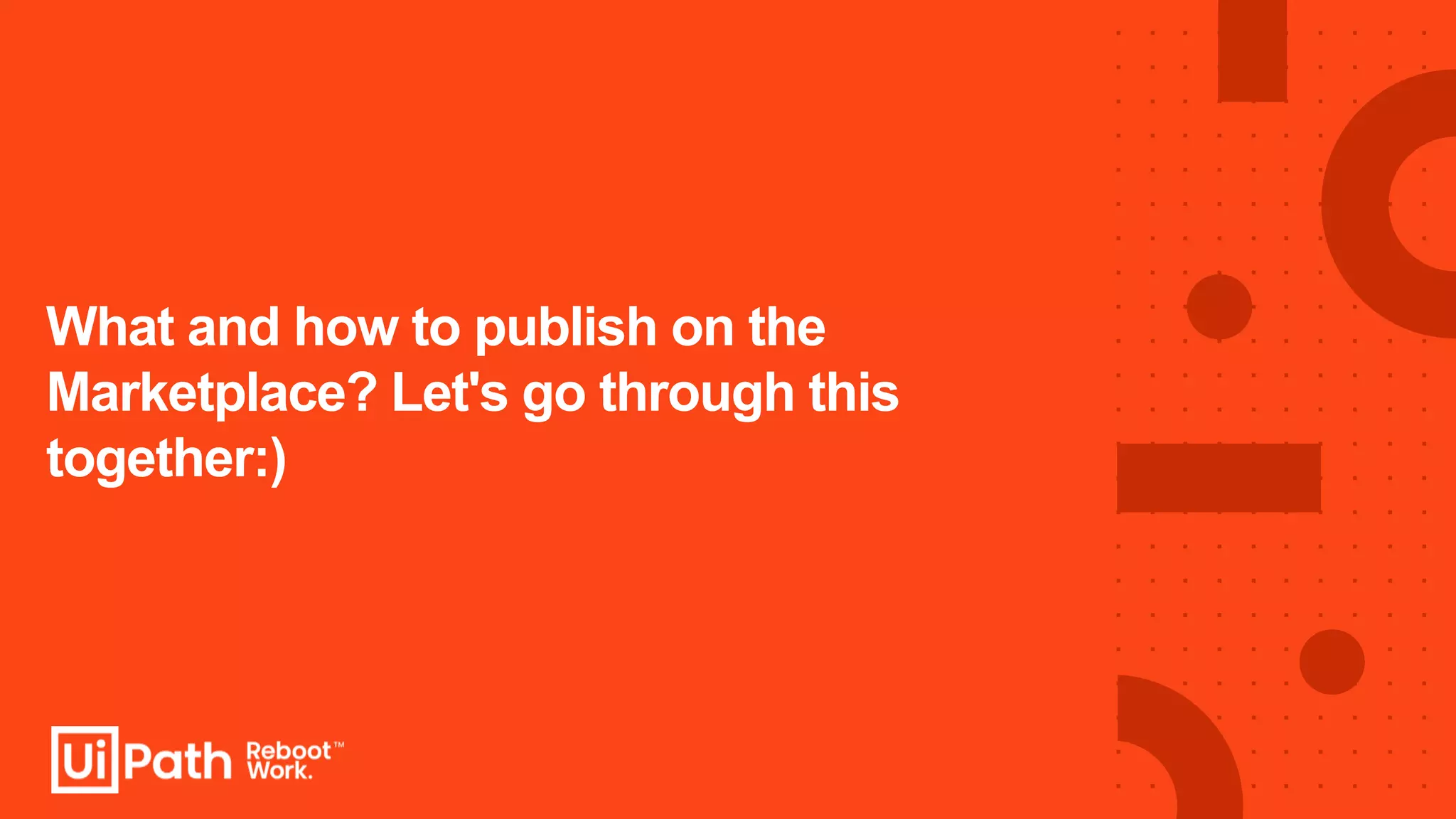 What and how to publish on the
Marketplace? Let's go through this
together:)
 