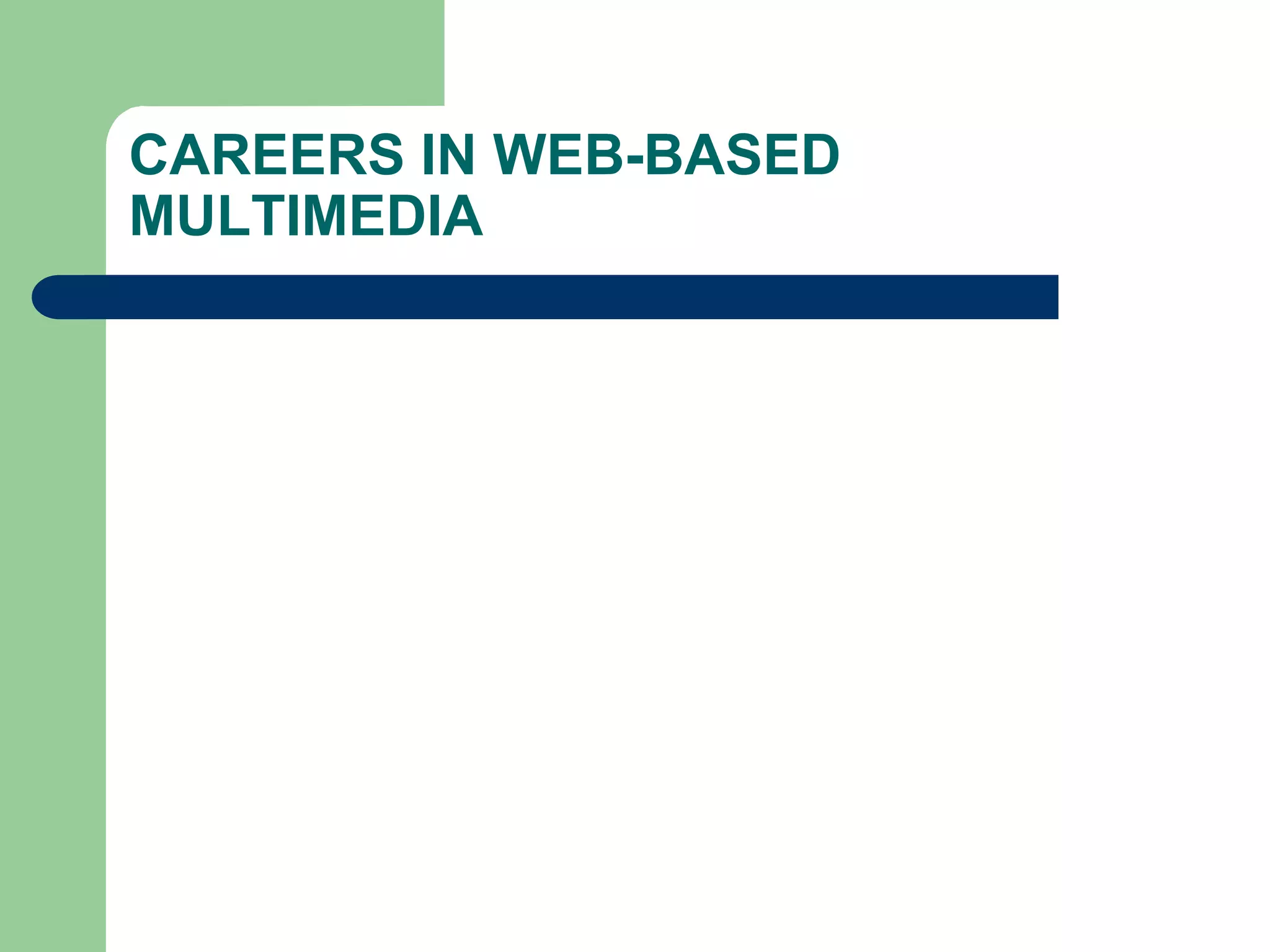 CAREERS IN WEB-BASED
MULTIMEDIA
 