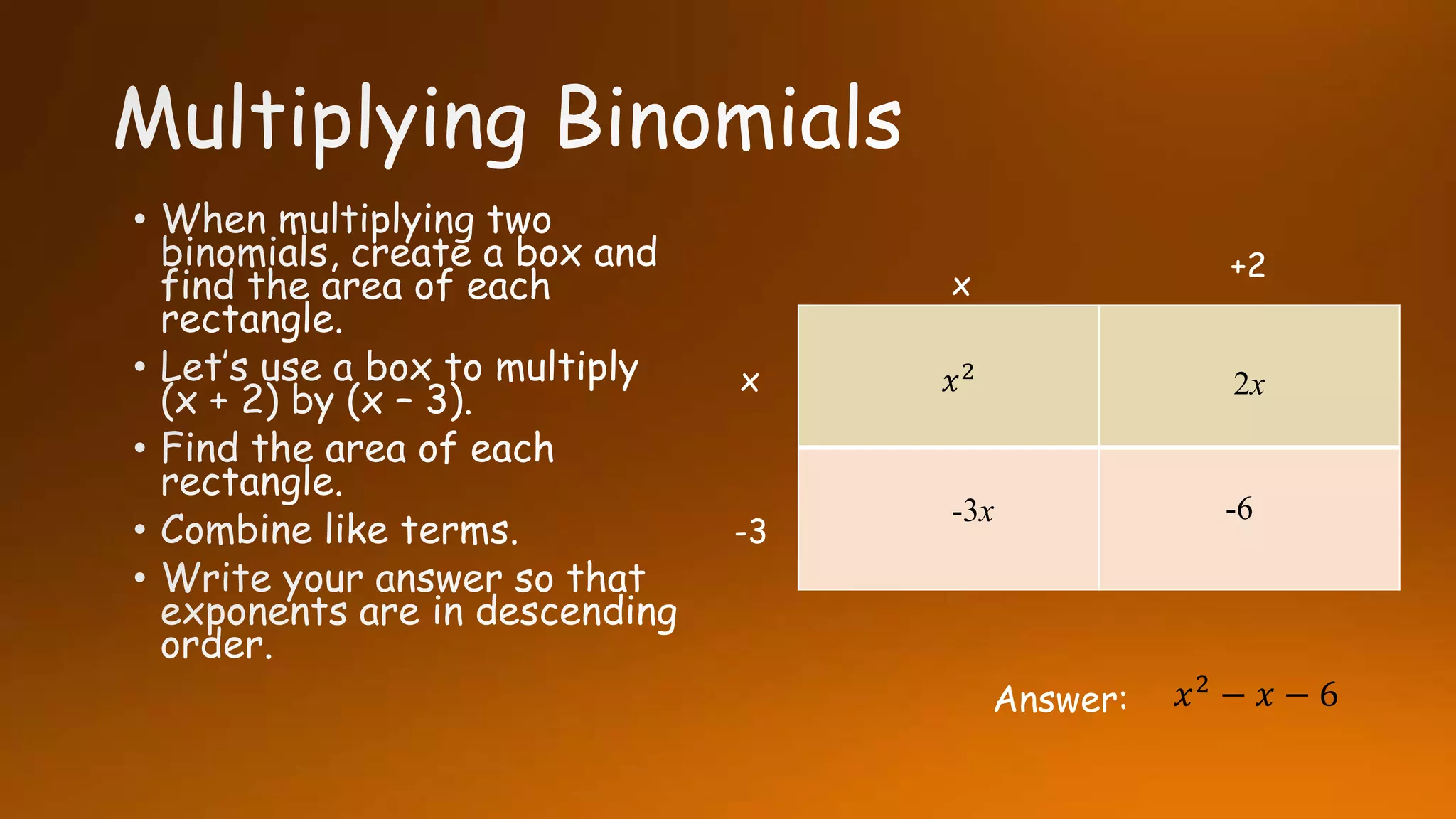 -3
+2
x
x
𝑥2
2x
-3x -6
Answer: 𝑥2 − 𝑥 − 6
 