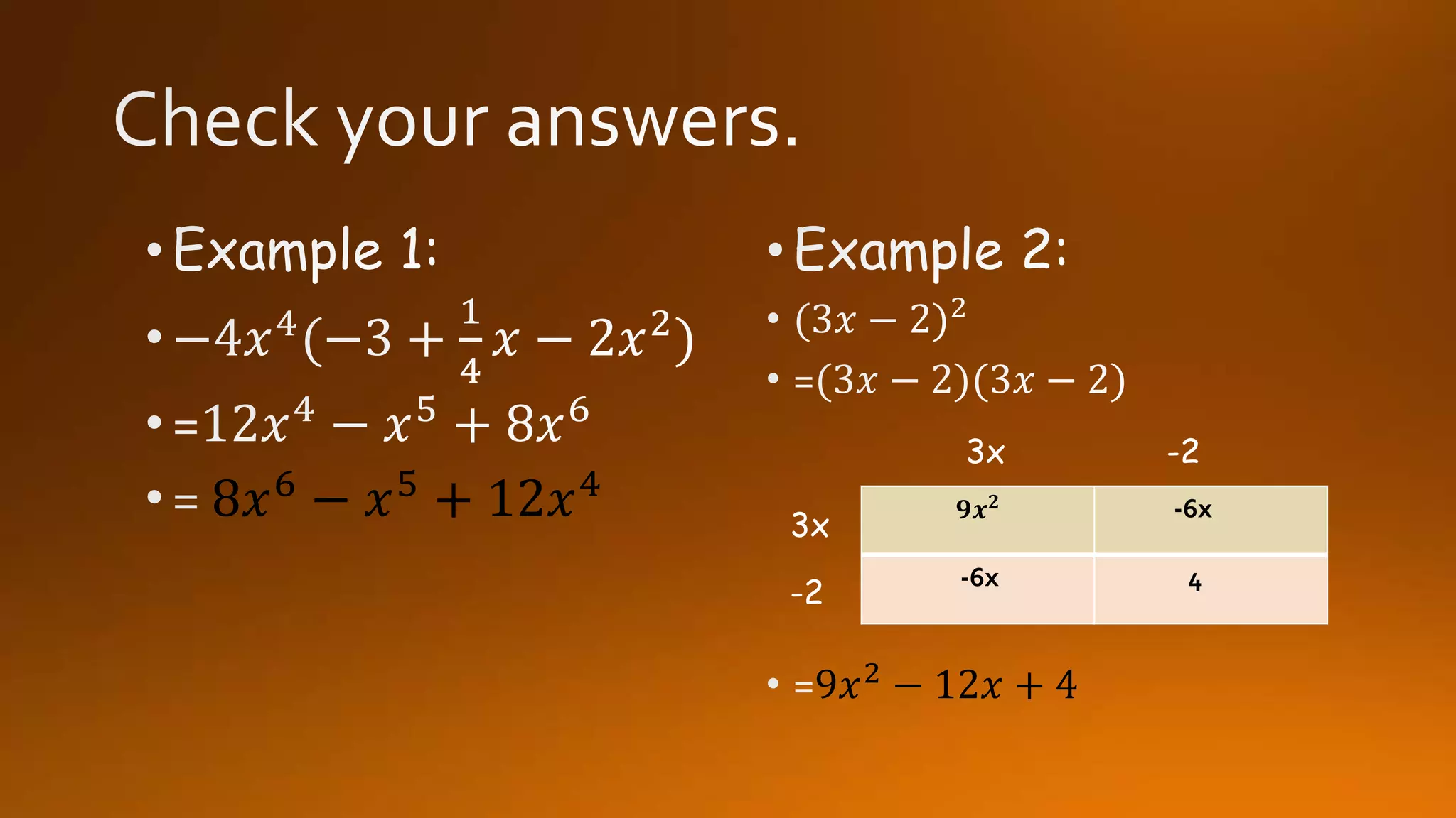 8𝑥6
− 𝑥5
+ 12𝑥4
9𝑥2 − 12𝑥 + 4
𝟗𝒙 𝟐 -6x
-6x 4
3x
3x
-2
-2
 