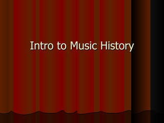 Intro to Music History 