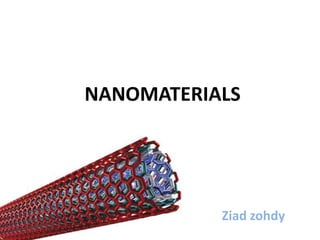 NANOMATERIALS
Ziad zohdy
 