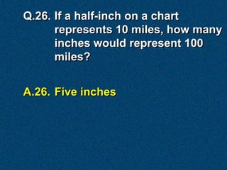 Q.28. How many feet are in one
      fathom?


A.28. Six feet
 
