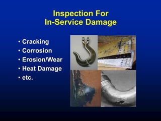 • Cracking
• Corrosion
• Erosion/Wear
• Heat Damage
• etc.
Inspection For
In-Service Damage
 
