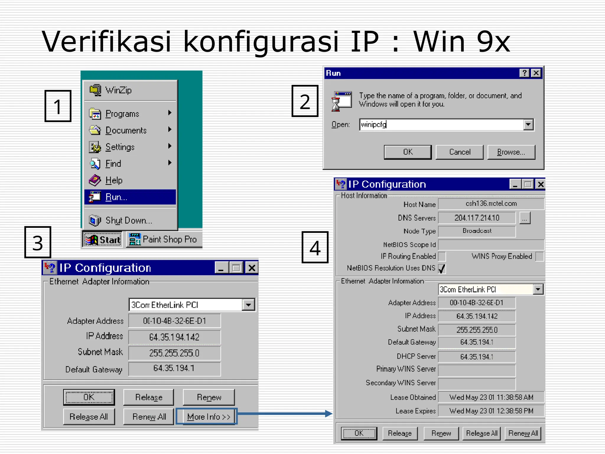 Verifikasi konfigurasi IP : Win 9x
1 2
3 4
 