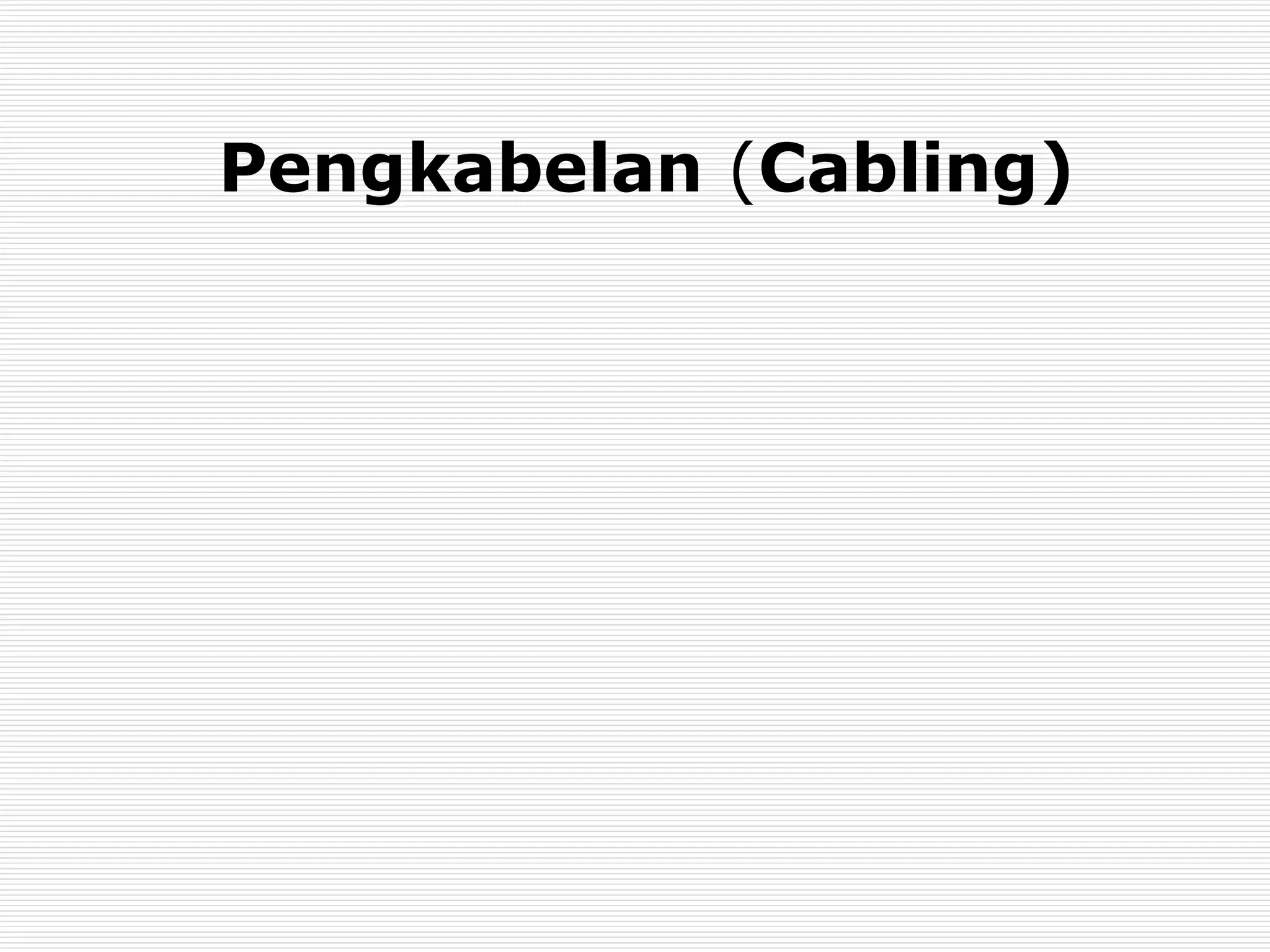 Pengkabelan (Cabling)
 
