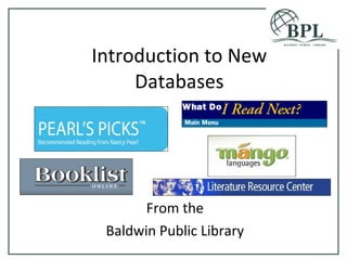 Introduction to New Databases From the Baldwin Public Library 