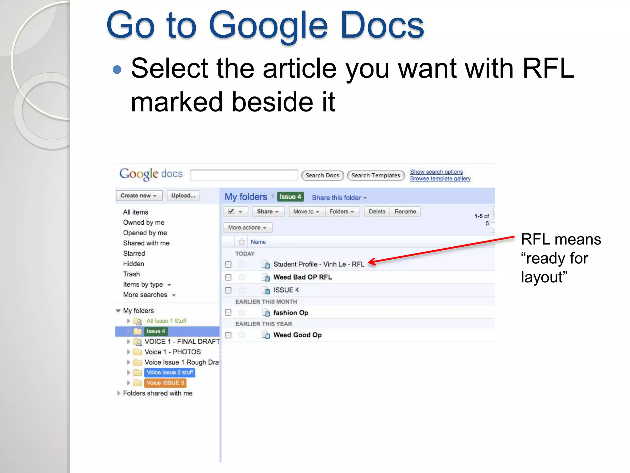 Go to Google Docs 
 Select the article you want with RFL 
marked beside it 
RFL means 
“ready for 
layout” 
 