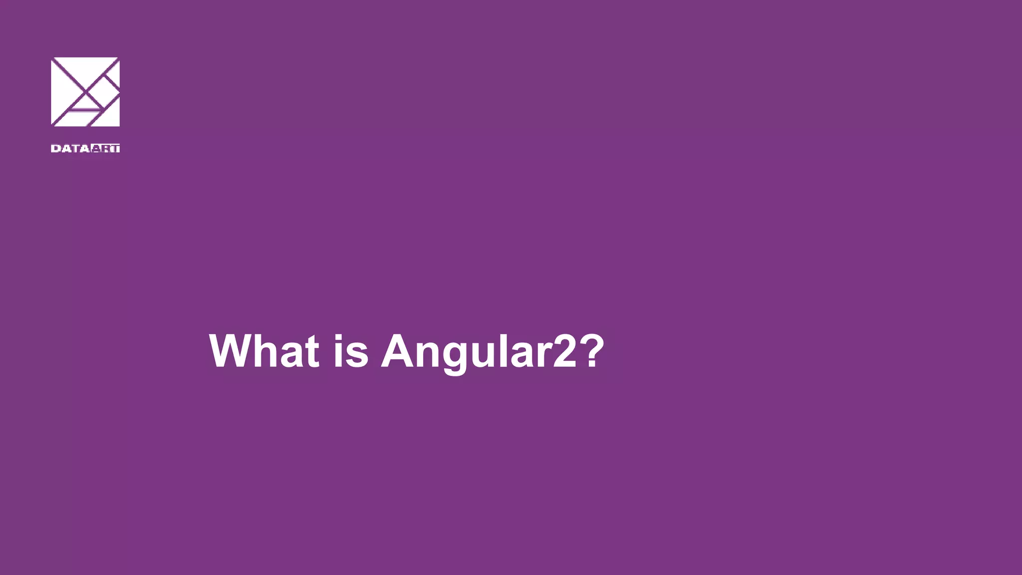 What is Angular2? 