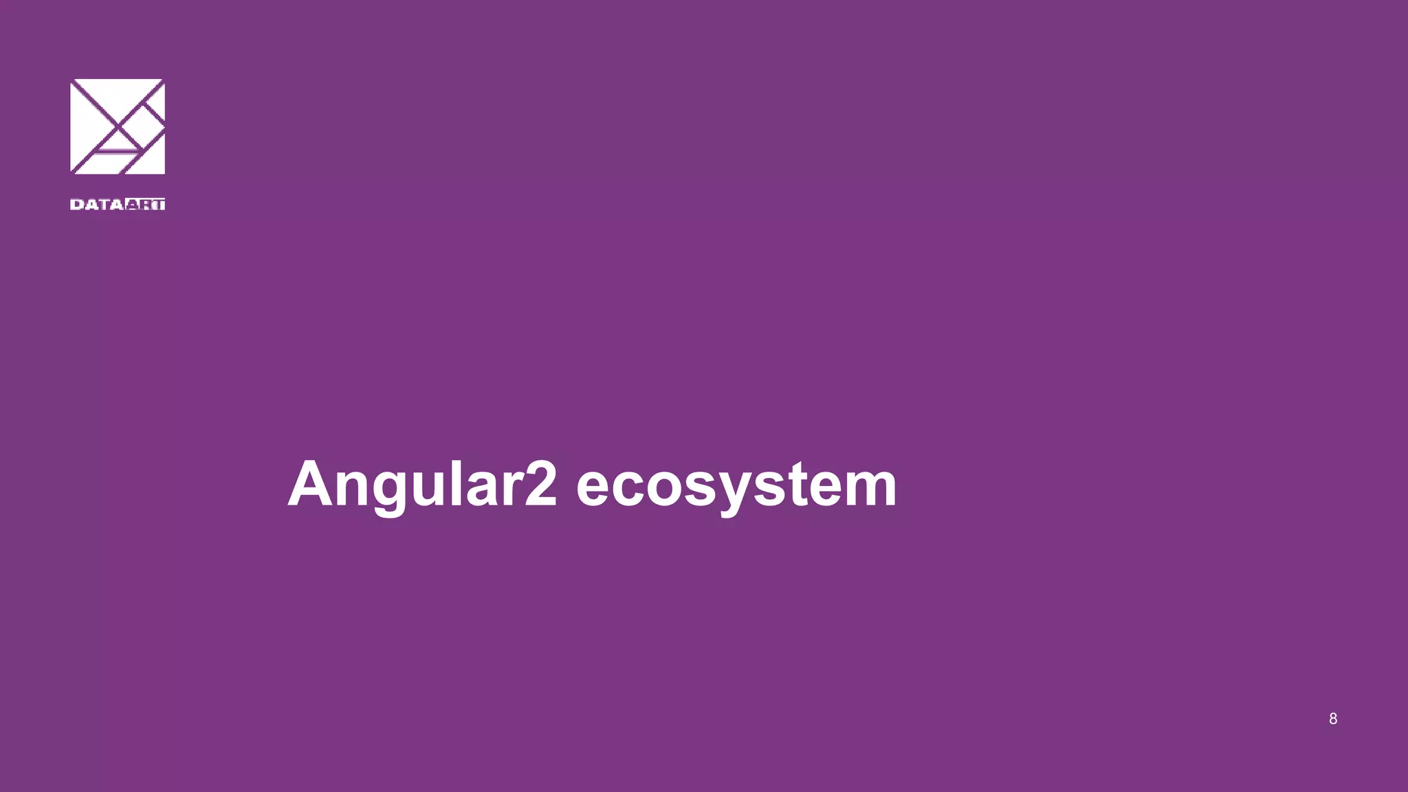 Angular2 ecosystem 8 