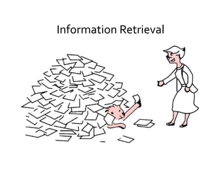 Information	
  Retrieval	
  
 