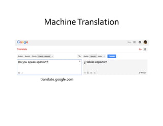 Machine	
  Translation	
  
translate.google.com	
  
 