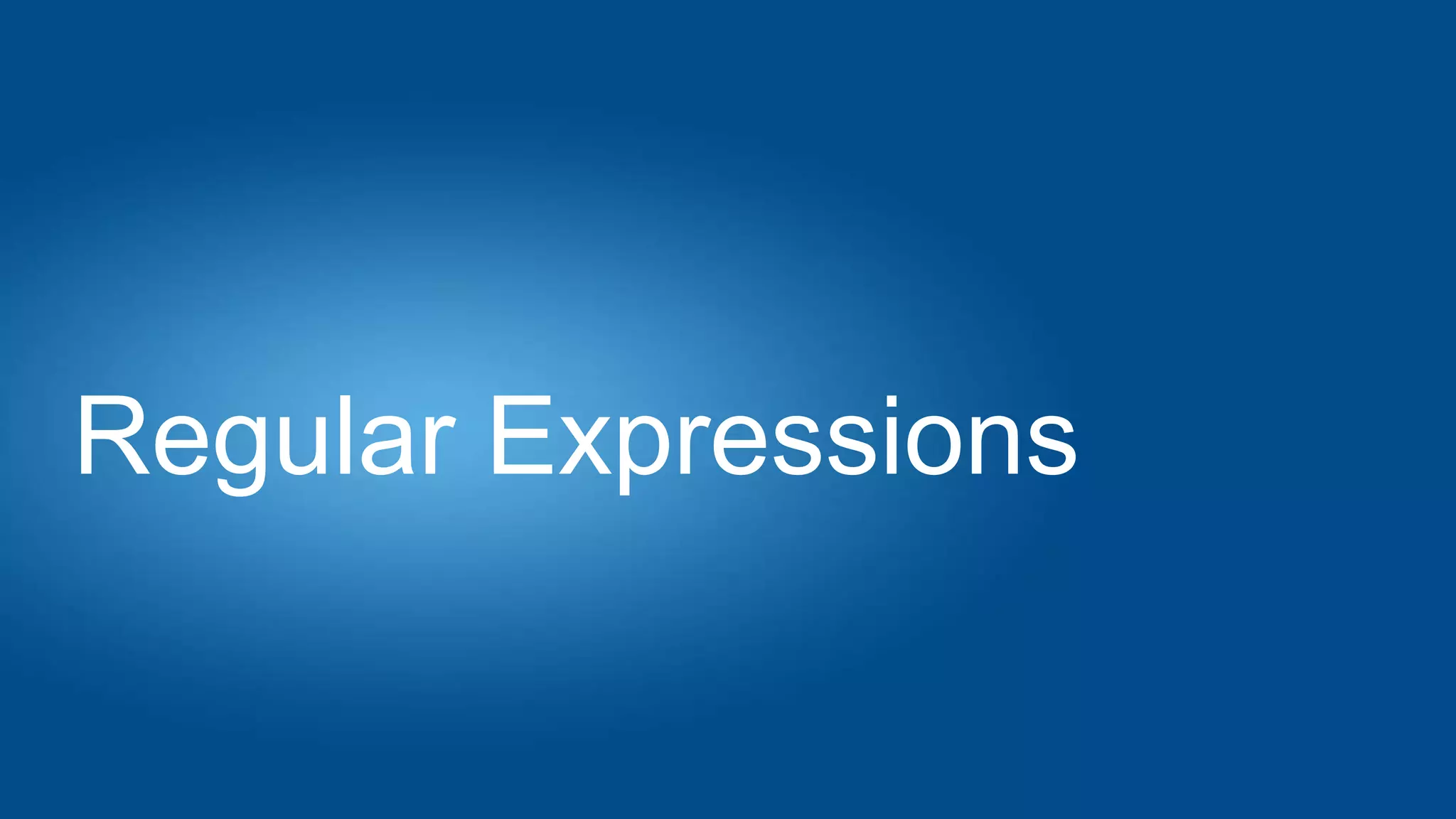 Regular Expressions
 