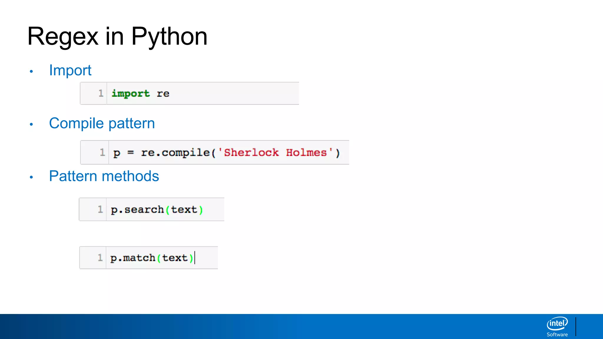Regex in Python
• Import
• Compile pattern
• Pattern methods
 