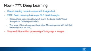 Now - ???: Deep Learning
• Deep Learning made its name with Images first
• 2012: Deep Learning has major NLP breakthroughs...