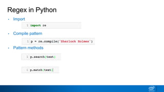 Regex in Python
• Import
• Compile pattern
• Pattern methods
 