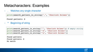 Metacharacters: Examples
• . Matches any single character
• ^ Beginning of string
 