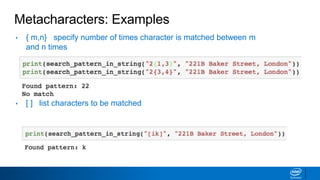 Metacharacters: Examples
• { m,n} specify number of times character is matched between m
and n times
• [ ] list characters to be matched
 