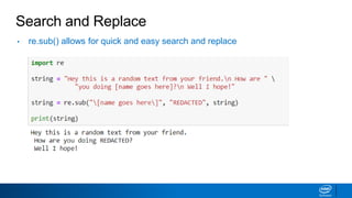 Search and Replace
• re.sub() allows for quick and easy search and replace
 