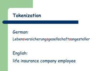Tokenization
German:
Lebensversicherungsgesellschaftsangesteller
English:
life insurance company employee
 