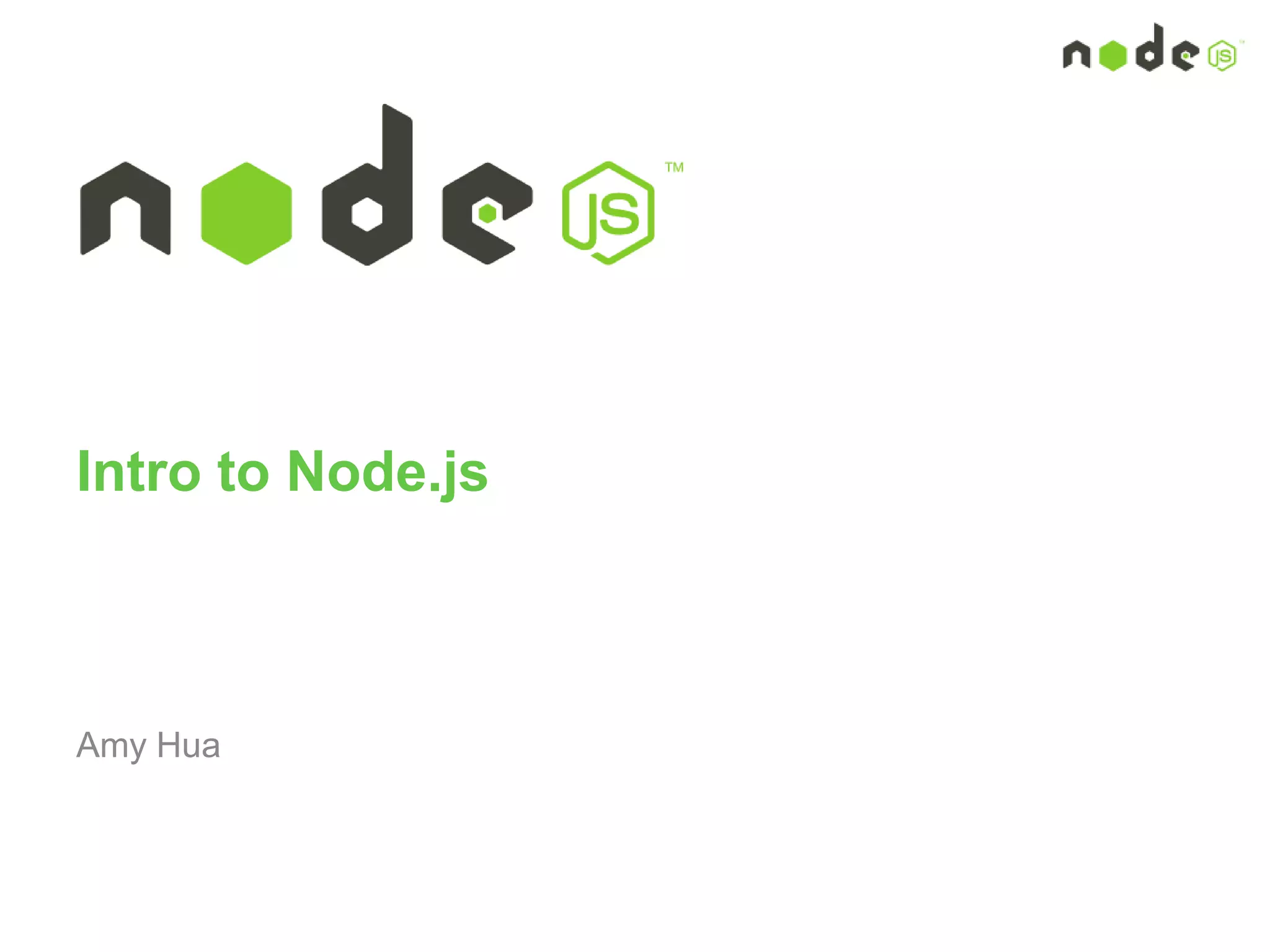 Intro to Node.js
Amy Hua
 
