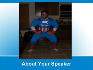 About Your Speaker
 
