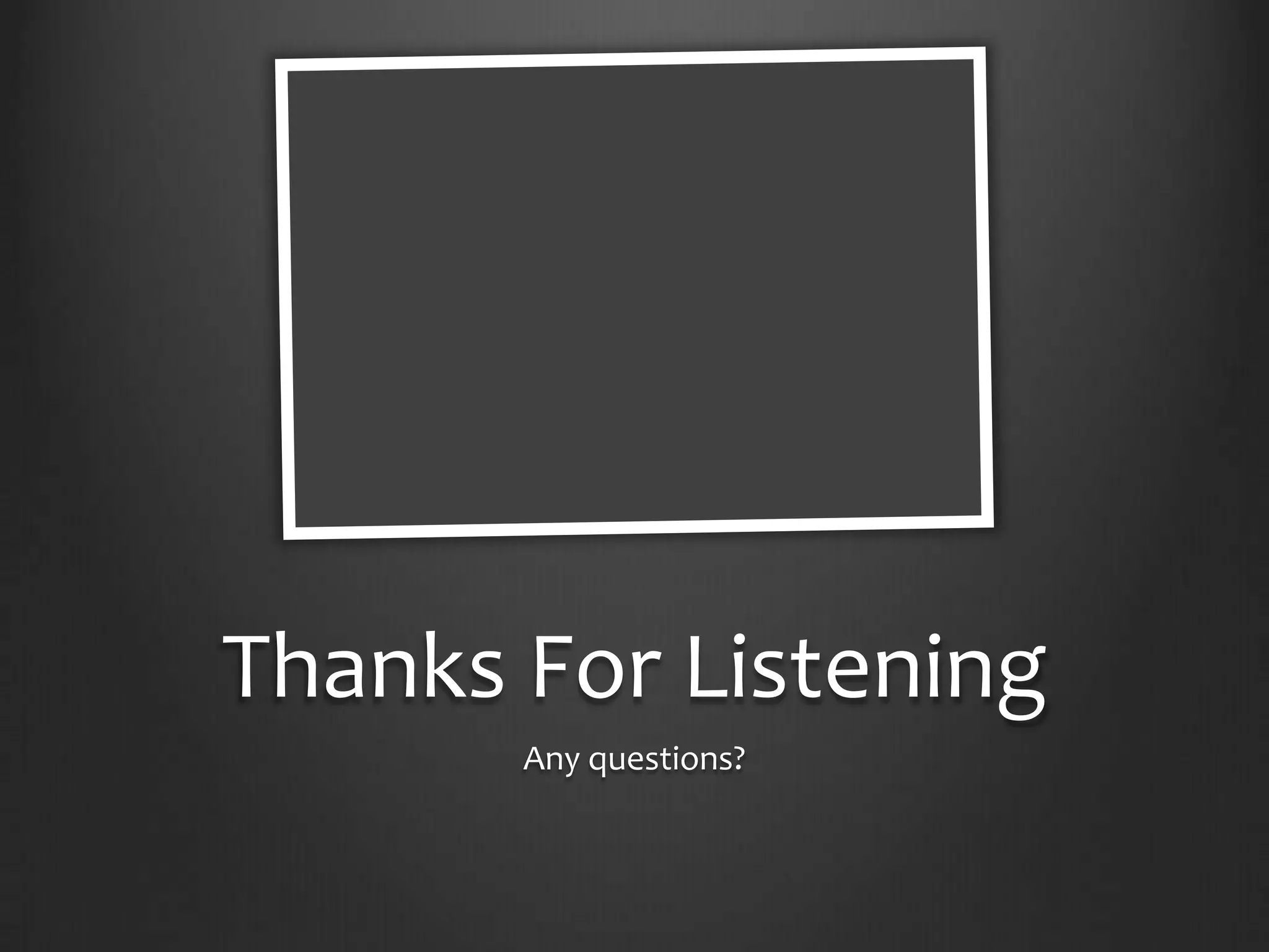 Thanks For ListeningAny questions?