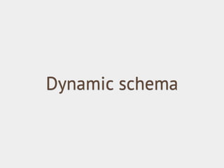 Dynamic schema

 