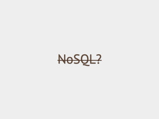 NoSQL?

 