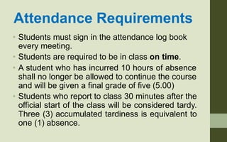 Attendance Requirements
• Students must sign in the attendance log book
every meeting.
• Students are required to be in cl...