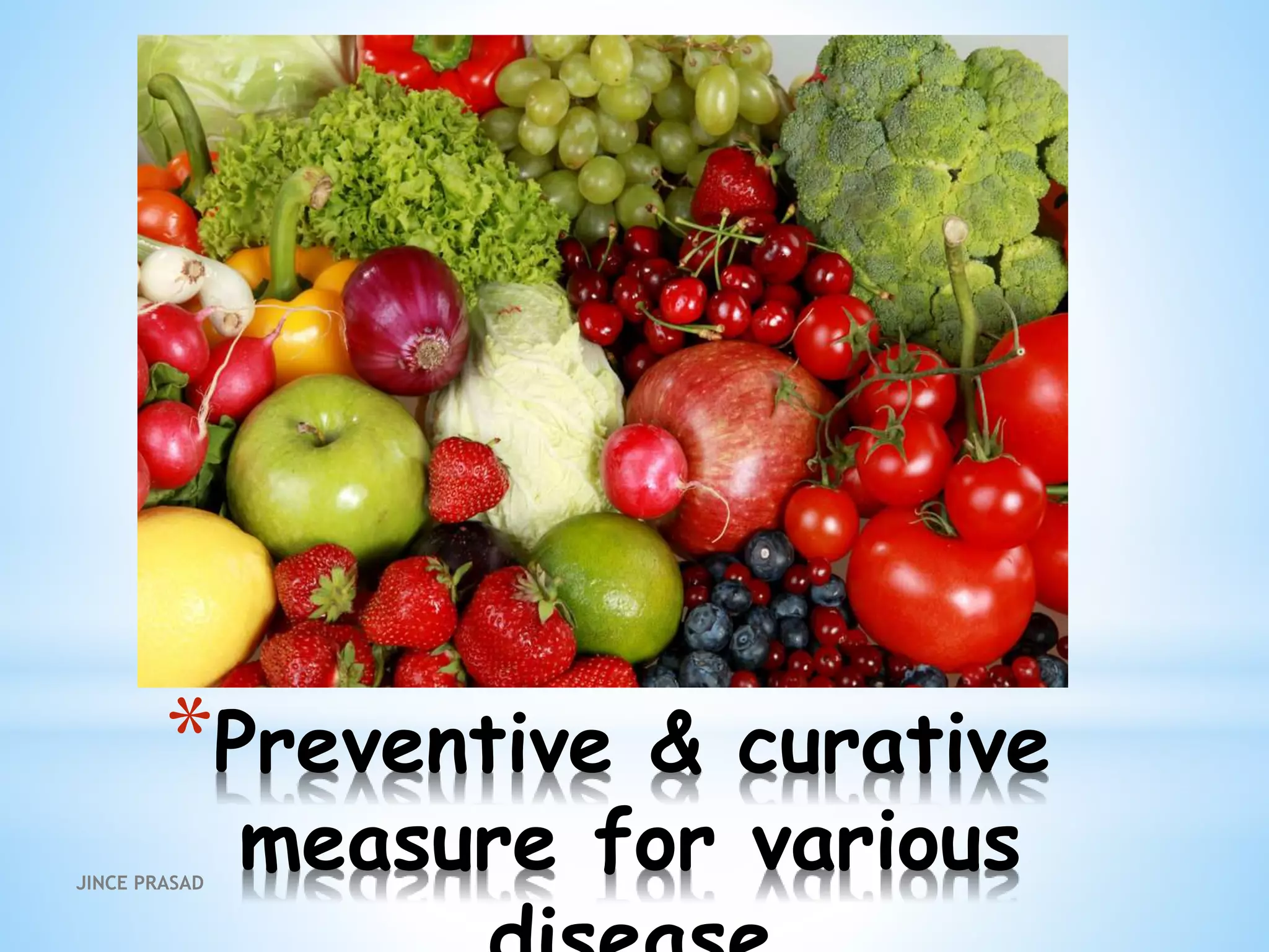 *Preventive & curative
measure for variousJINCE PRASAD
 