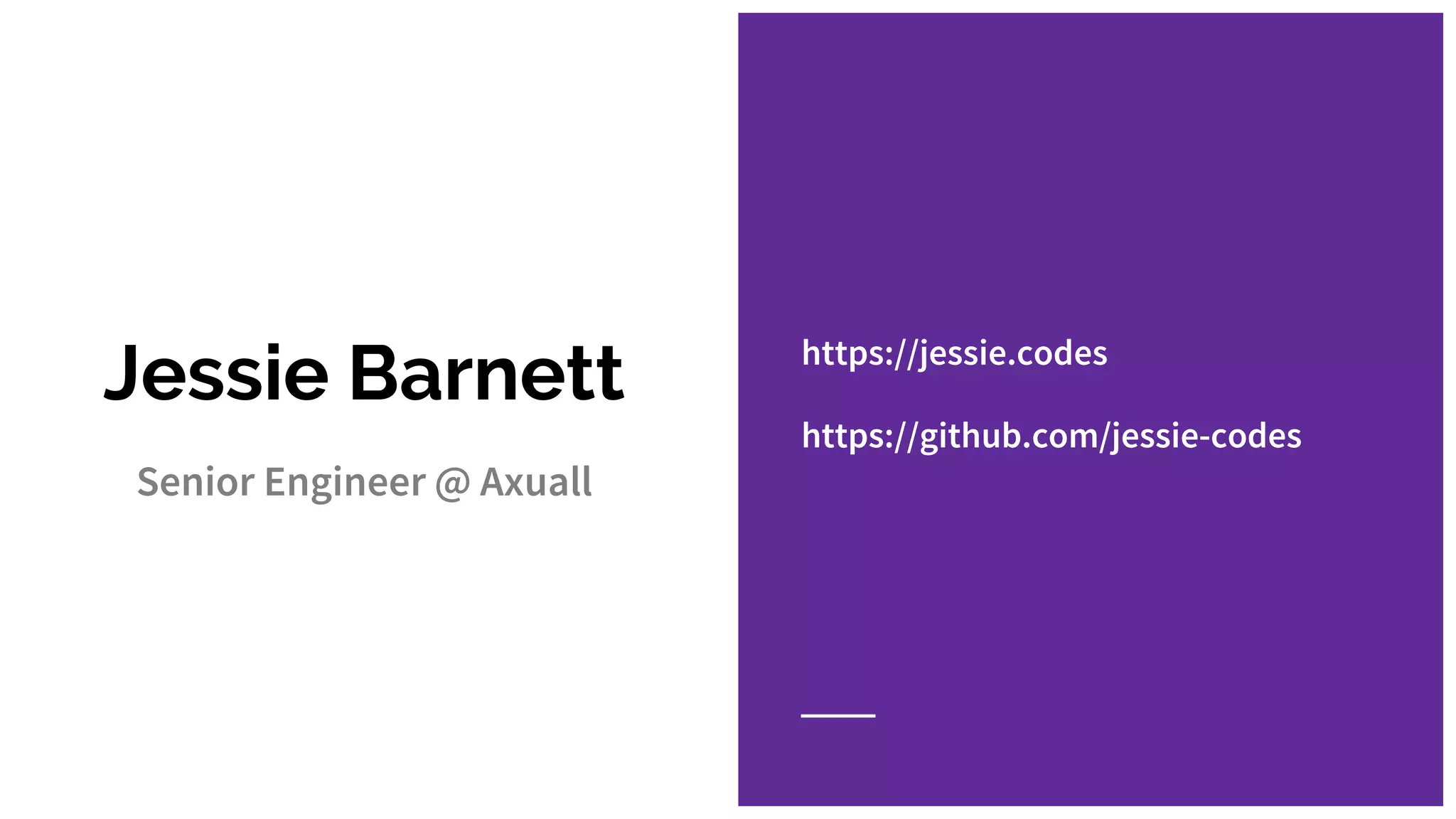 Jessie Barnett
Senior Engineer @ Axuall
https://jessie.codes
https://github.com/jessie-codes
 