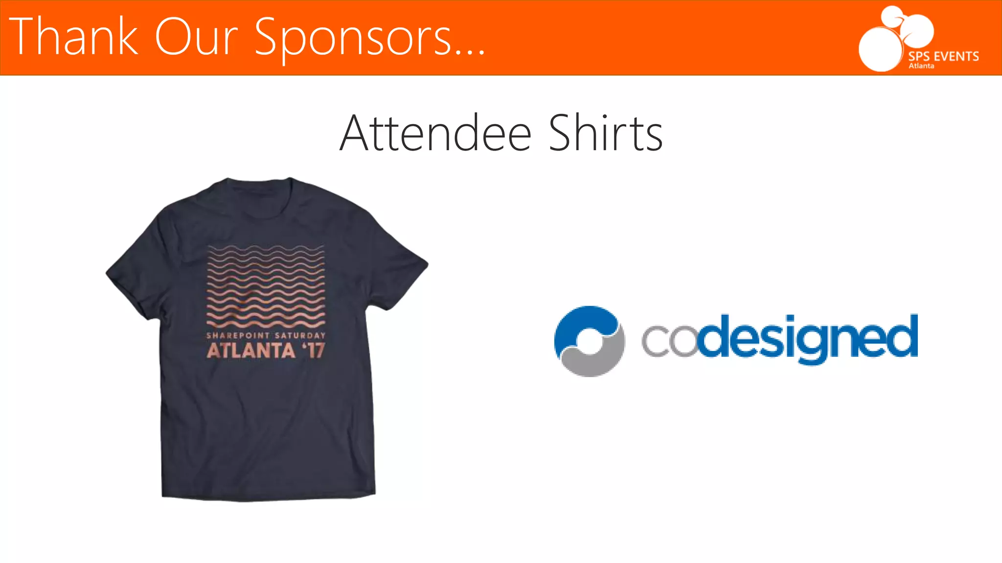 Thank Our Sponsors…
Attendee Shirts
 