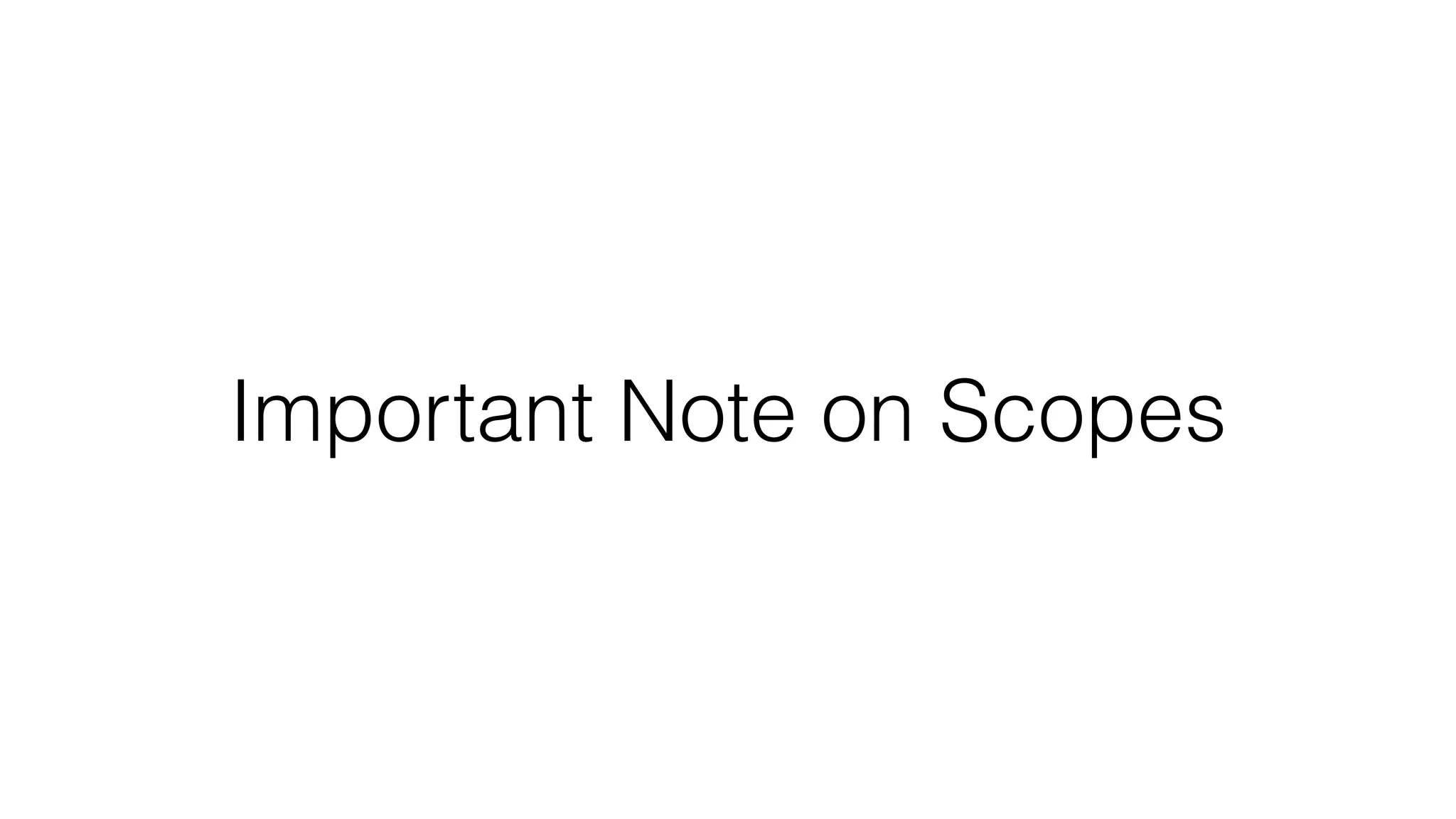 Important Note on Scopes 
