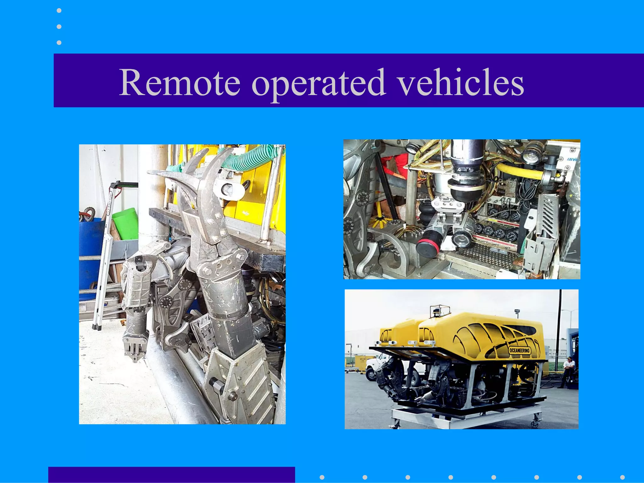 Remote operated vehicles
 