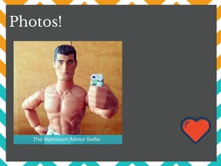Photos!
 