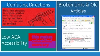 Confusing Directions
Low ADA
Accessibility
Broken Links & Old
Articles
 