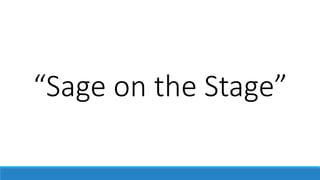 “Sage on the Stage”
 