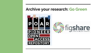 Archive your research: Go Green
 