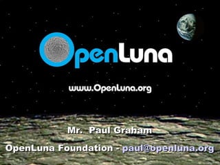 Mr.  Paul Graham OpenLuna Foundation -  [email_address] 